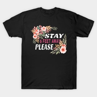 Please Stay 6 Feet Away Social Distancing T-Shirt